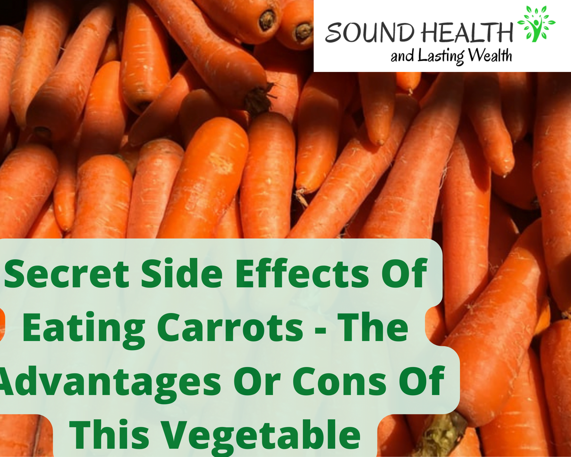 Secret Side Effects Of Eating Carrots - The Advantages Or Cons Of This Vegetable