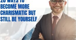 20 Ways To Become More Charismatic But Still Be Yourself