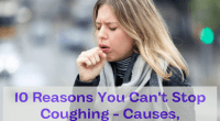 10 Reasons You Can't Stop Coughing - Causes, Symptoms, and Treatments