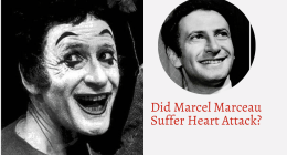 Did Marcel Marceau Suffer Heart Attack? Details Of How He Passed