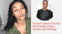 Jasmine Jobson Parents And Family: Father, Mother And Siblings