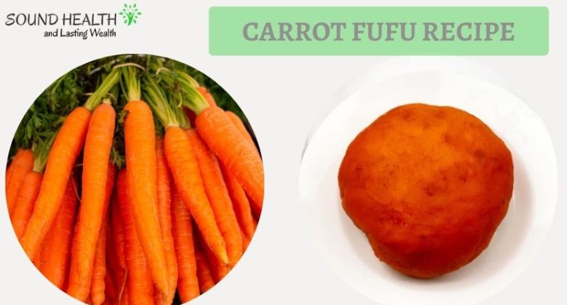 Carrot Fufu Recipe: How To Make It At Home