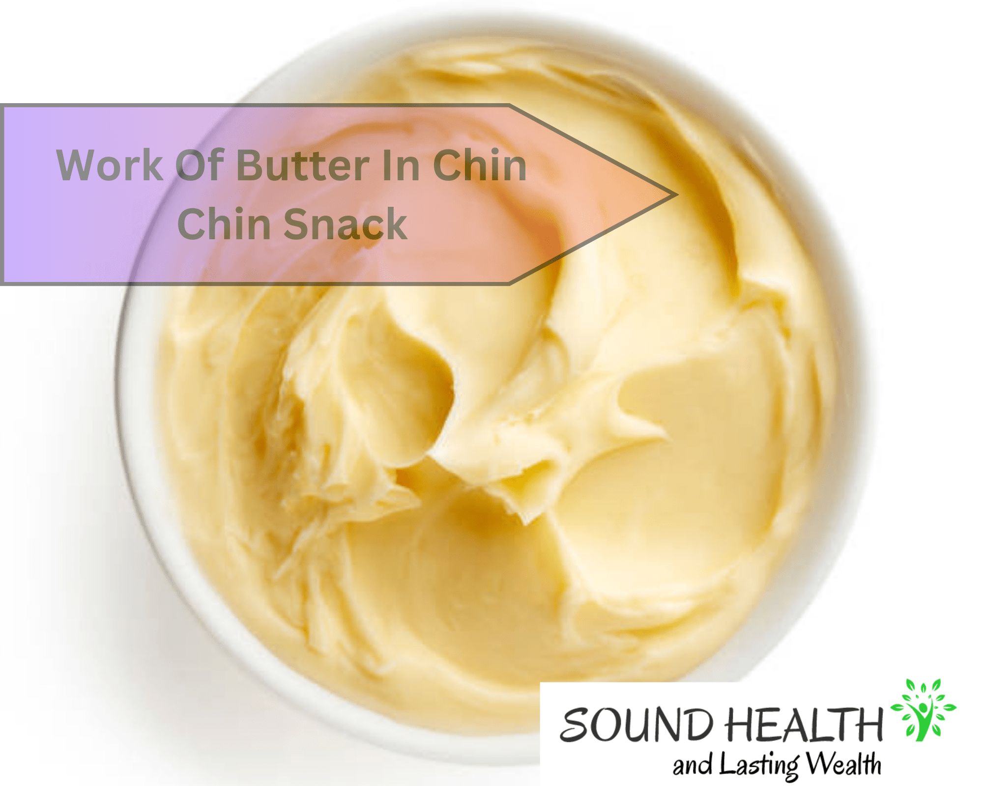 Work Of Butter In Chin Chin Snack And Its Benefits Sound Health and
