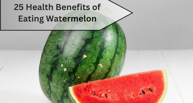 25 Health Benefits of Eating Watermelon