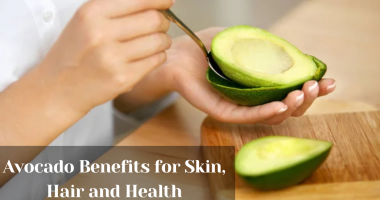 Avocado Benefits for Skin, Hair and Health