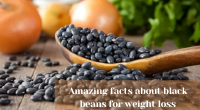 Amazing facts about black beans for weight loss