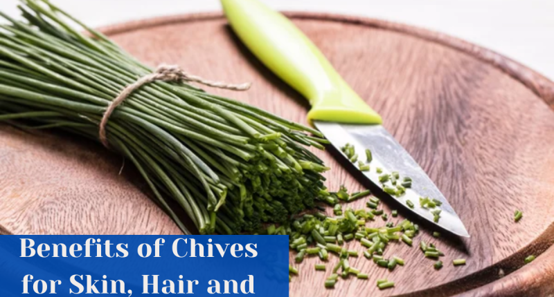 Benefits of Chives for Skin, Hair and Health