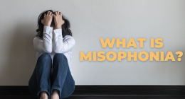 Misophonia Treatment: Symptoms and Is It a Mental Illness?