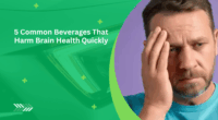 5 Common Beverages That Harm Brain Health Quickly