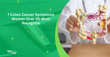 7 Colon Cancer Symptoms Women Over 50 Must Recognize