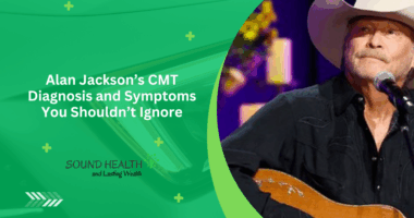 Alan Jackson’s CMT Diagnosis and Symptoms You Shouldn’t Ignore