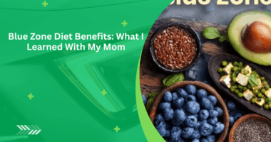 Blue Zone Diet Benefits: What I Learned With My Mom