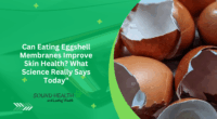 Can Eating Eggshell Membranes Improve Skin Health? What Science Really Says Today"