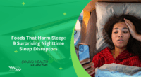 Foods That Harm Sleep: 9 Surprising Nighttime Sleep Disruptors
