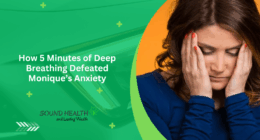 How 5 Minutes of Deep Breathing Defeated Monique’s Anxiety