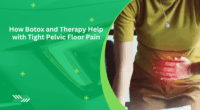 How Botox and Therapy Help with Tight Pelvic Floor Pain