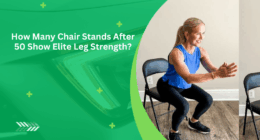 How Many Chair Stands After 50 Show Elite Leg Strength?