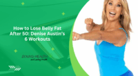 How to Lose Belly Fat After 50: Denise Austin’s 6 Workouts