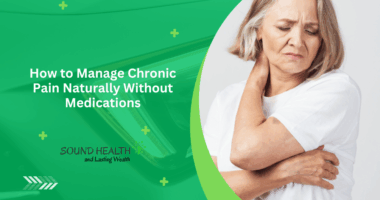 How to Manage Chronic Pain Naturally Without Medications