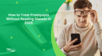 How to Treat Presbyopia Without Reading Glasses in 2025