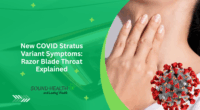 New COVID Stratus Variant Symptoms: Razor Blade Throat Explained