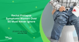 Rectal Prolapse Symptoms Women Over 50 Must Never Ignore