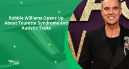Robbie Williams Opens Up About Tourette Syndrome and Autistic Traits