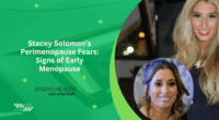 Stacey Solomon’s Perimenopause Fears: Signs of Early Menopause