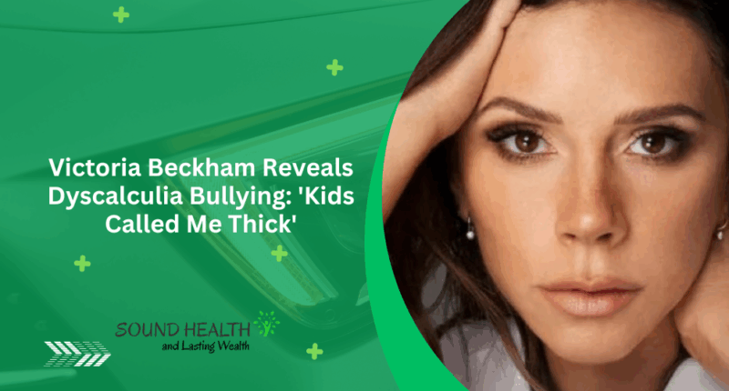 Victoria Beckham Reveals Dyscalculia Bullying: 'Kids Called Me Thick'