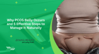 Why PCOS Belly Occurs and 5 Effective Steps to Manage It Naturally