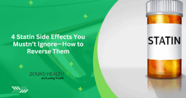 4 Statin Side Effects You Mustn’t Ignore—How to Reverse Them