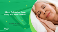 5 Best Drinks for Deep Sleep and Rest after 60