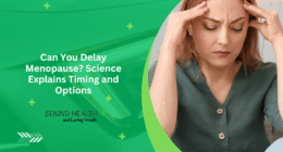 Can You Delay Menopause? Science Explains Timing and Options