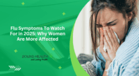 Flu Symptoms To Watch For in 2025: Why Women Are More Affected
