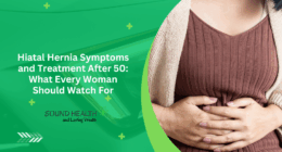 Hiatal Hernia Symptoms and Treatment After 50 What Every Woman Should Watch For