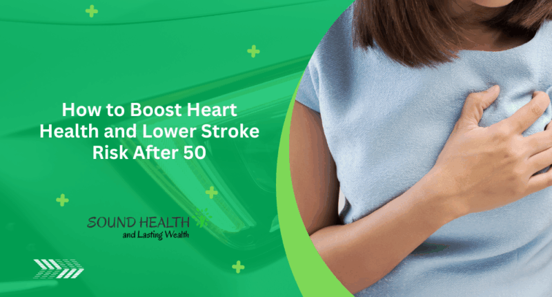 How to Boost Heart Health and Lower Stroke Risk After 50