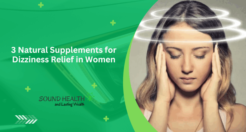 3 Natural Supplements for Dizziness Relief in Women
