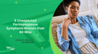 5 Unexpected Perimenopause Symptoms Women Over 40 Miss