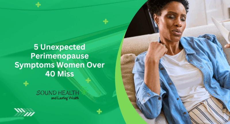 5 Unexpected Perimenopause Symptoms Women Over 40 Miss