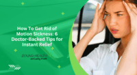 How To Get Rid of Motion Sickness: 6 Doctor-Backed Tips for Instant Relief