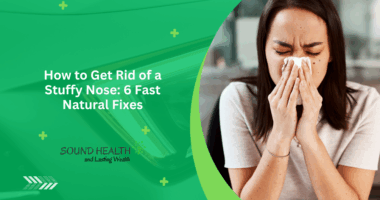 How to Get Rid of a Stuffy Nose: 6 Fast Natural Fixes