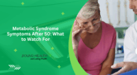 Metabolic Syndrome Symptoms After 50: What to Watch For