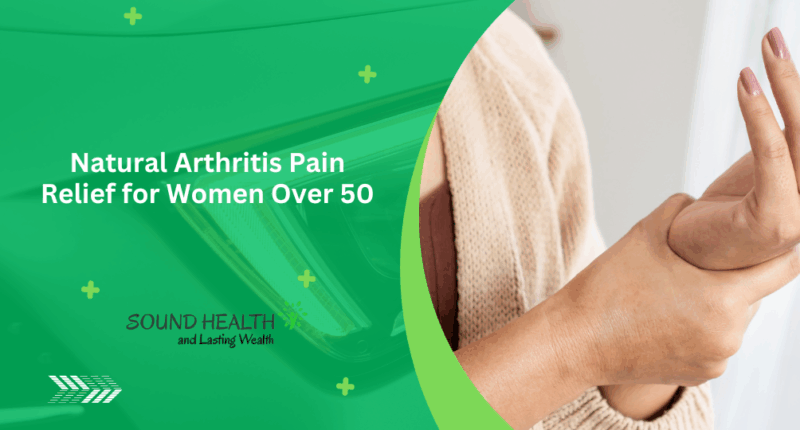 Natural Arthritis Pain Relief for Women Over 50