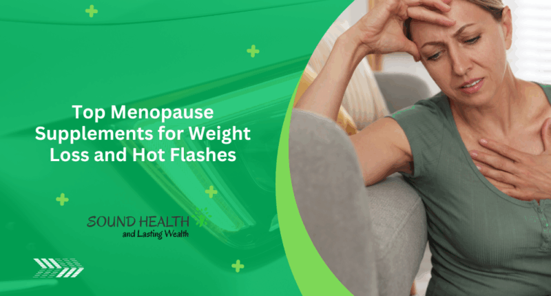 Top Menopause Supplements for Weight Loss and Hot Flashes