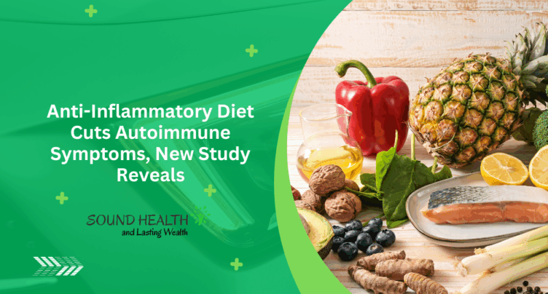 Anti-Inflammatory Diet Cuts Autoimmune Symptoms, New Study Reveals