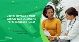 Doctor Reveals 8 Must-Ask Ob-Gyn Questions for Menopause Relief