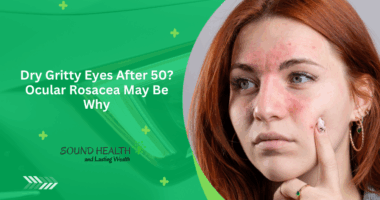 Dry Gritty Eyes After 50? Ocular Rosacea May Be Why
