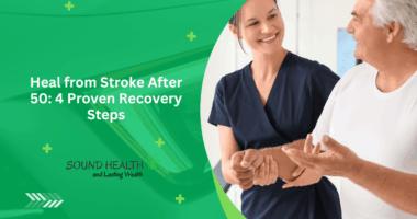 Heal from Stroke After 50: 4 Proven Recovery Steps