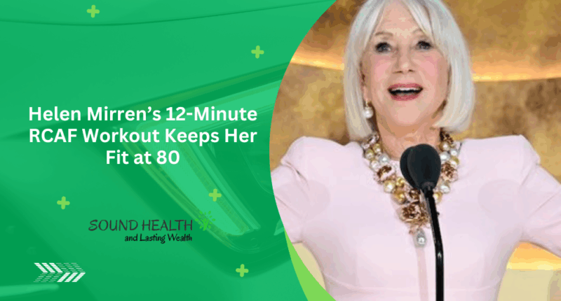 Helen Mirren’s 12-Minute RCAF Workout Keeps Her Fit at 80