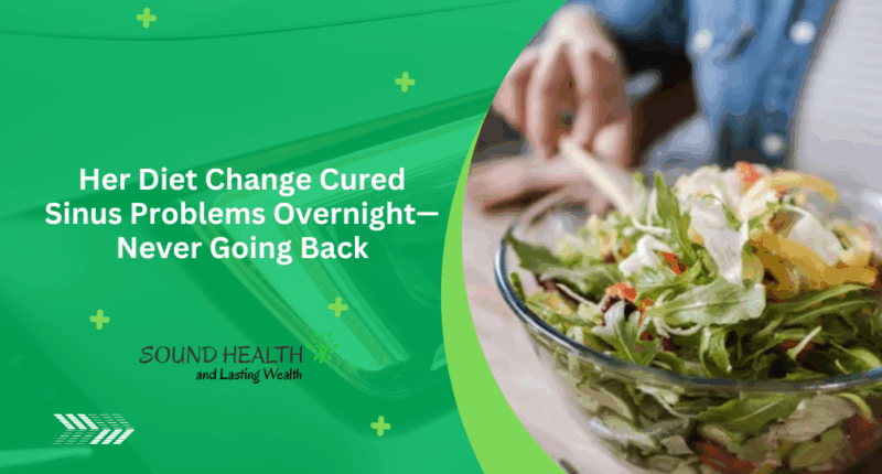 Her Diet Change Cured Sinus Problems Overnight—Never Going Back